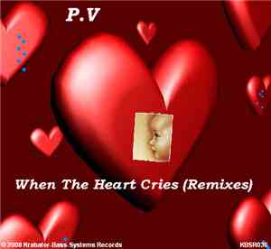 P.V - When The Heart Cries (Remixes)