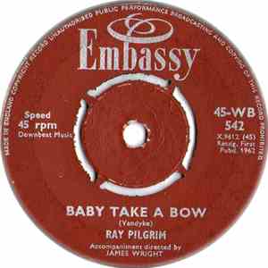Ray Pilgrim - Baby Take A Bow / Bachelor Boy