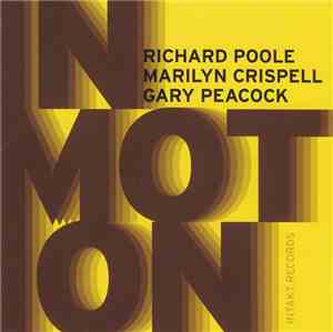 Richard Poole  - Marilyn Crispell - Gary Peacock - In Motion