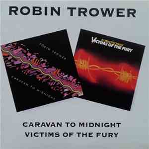 Robin Trower - Caravan To Midnight / Victims Of The Fury