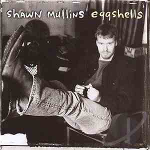 Shawn Mullins - Eggshells