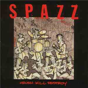 Spazz - Crush Kill Destroy