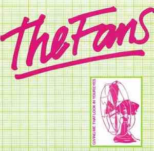 The Fans  - Giving Me That Look In Your Eyes