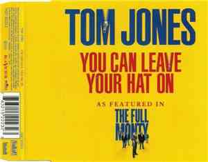 Tom Jones - You Can Leave Your Hat On (As Featured In The Full Monty)