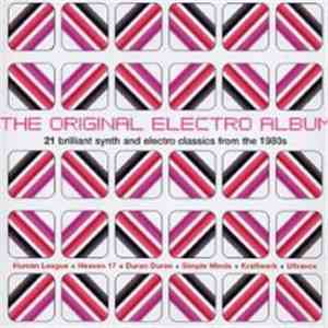 Various - The Original Electro Album - 21 Brilliant Synth And Electro Class ...
