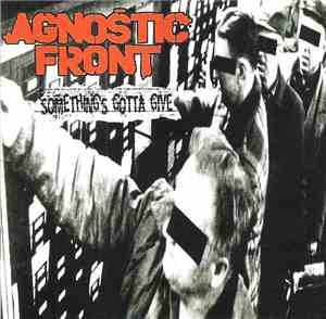 Agnostic Front - Something's Gotta Give