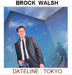 Brock Walsh - Dateline : Tokyo