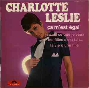 Charlotte Leslie - Ça M'est Égal