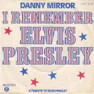 Danny Mirror - I Remember Elvis Presley