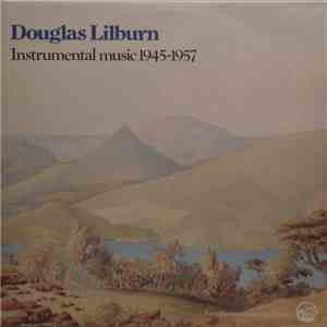Douglas Lilburn - Instrumental Music 1945-1957