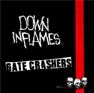 Down In Flames / Gate Crashers - Down In Flames / Gate Crashers