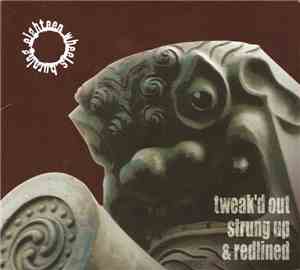 Eighteen Wheels Burning - Tweak`d Out, Strung Up & Redlined