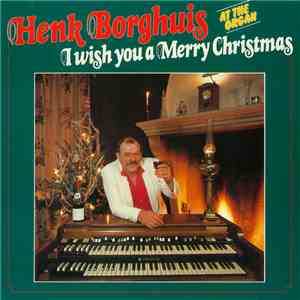 Henk Borghuis - I Wish You A Merry Christmas