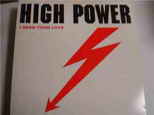 High Power  - I Need Your Love