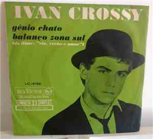 Ivan Crossy - Gênio Chato / Balanço Zona Sul
