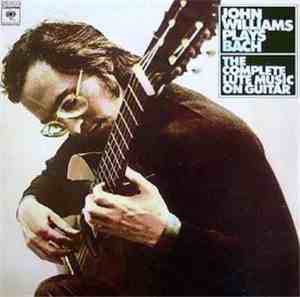 John Williams  Plays Bach - The Complete Lute Music On Guitar