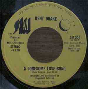 Kent Drake - A Lonesome Love Song / You're Still There