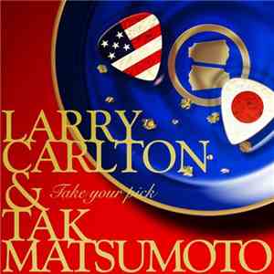 Larry Carlton & Tak Matsumoto - Take You Pick
