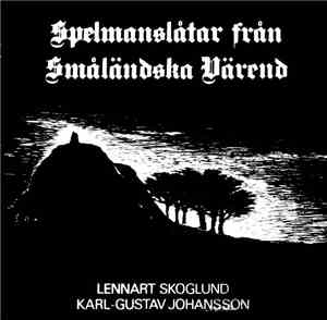 Lennart Skoglund, Karl-Gustav Johansson - Spelmanslåtar Från Småländska Vär ...