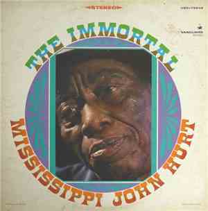 Mississippi John Hurt - The Immortal Mississippi John Hurt