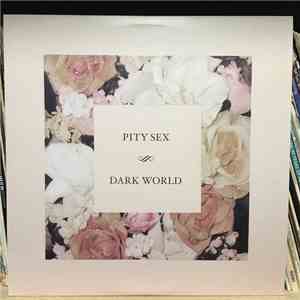 Pity Sex - Dark World