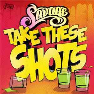 Savage  - Take These Shots