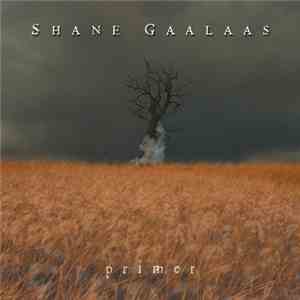 Shane Gaalaas - Primer