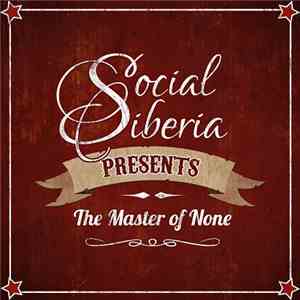 Social Siberia - The Master Of None