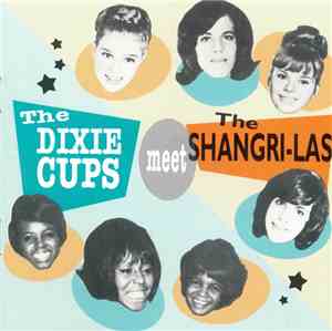 The Dixie Cups / The Shangri-Las - The Dixie Cups Meet The Shangri-Las