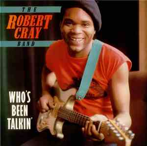 The Robert Cray Band - Who's Been Talkin'