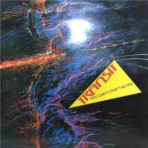 Transit  - You Can't Stop The Fire