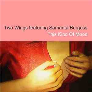 Two Wings  featuring Samanta Burgess - This Kind Of Mood
