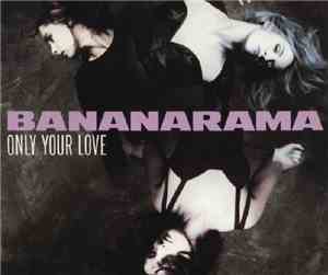 Bananarama - Only Your Love