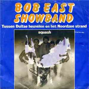 Bob East Showband - Tussen Duitse Heuvelen En Het Noordzee Strand