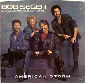 Bob Seger & The Silver Bullet Band - American Storm