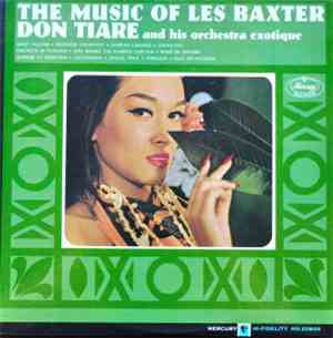 Don Tiare And His Orchestra Exotique - The Music Of Les Baxter