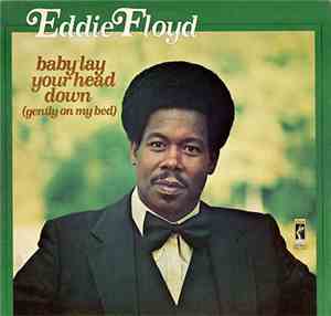 Eddie Floyd - Baby, Lay Your Head Down (Gently On My Bed)