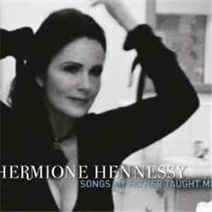 Hermione Hennessy - Songs My Father Taught Me