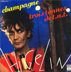 Higelin - Champagne - Trois Tonnes De T.N.T.