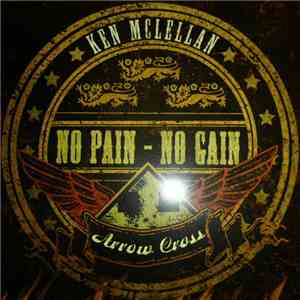 Ken McLellan & Arrow Cross - No Pain - No Gain