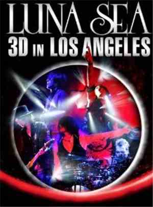 LUNA SEA - Luna Sea 3D In Los Angeles