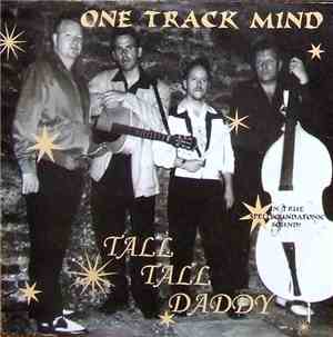 One Track Mind  - Tall, Tall Daddy