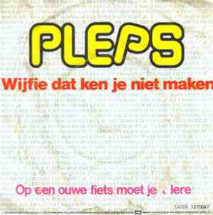 Pleps - Wijfie Dat Ken Je Niet Maken / Op Een Ouwe Fiets Moet Je'T Lere
