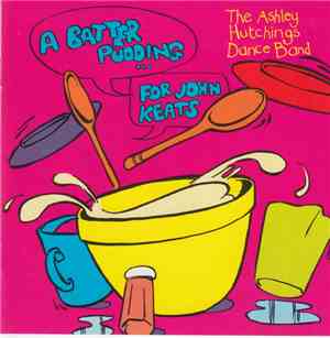 The Ashley Hutchings Dance Band - A Batter Pudding For John Keats