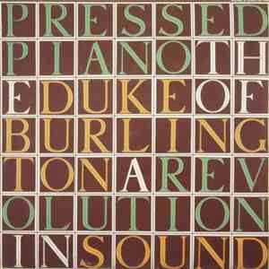 The Duke Of Burlington - The Pressed Piano: A Revolution In Sound