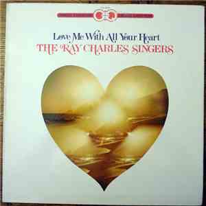 The Ray Charles Singers - Love Me With All Your Heart