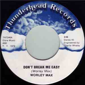 Worley Max - Don't Break Me Easy / Sea Of Love