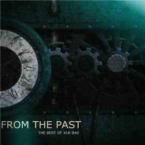 XLR:840 - From The Past : The Best Of XLR:840