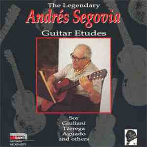 Andrés Segovia - Sor, Giuliani, Tarrega, Aguado, Coste - The Segovia Collec ...