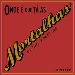 DJ Sims  & Pródigo - Onde É Que Tá As Mortalhas?